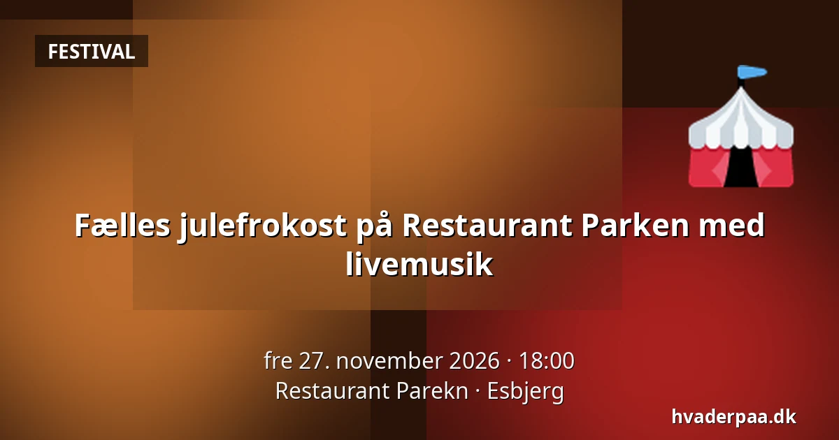 Fælles julefrokost på Restaurant Parken med livemusik · Restaurant Parekn, Esbjerg