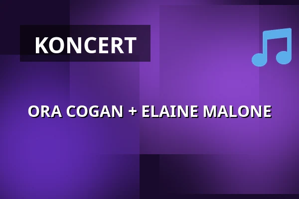 ORA COGAN + ELAINE MALONE — Musik Loppen, København