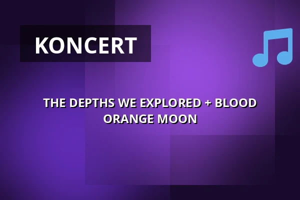 THE DEPTHS WE EXPLORED + BLOOD ORANGE MOON — Musik Loppen, København