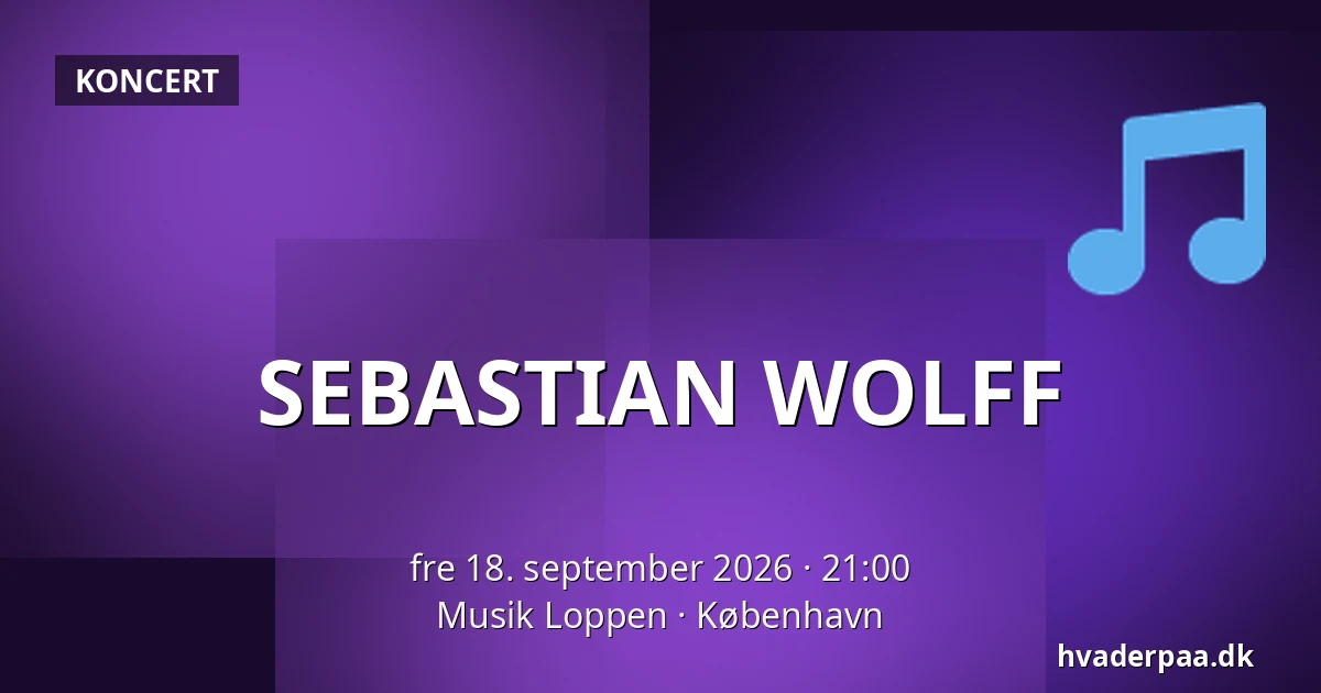 SEBASTIAN WOLFF — Musik Loppen, København