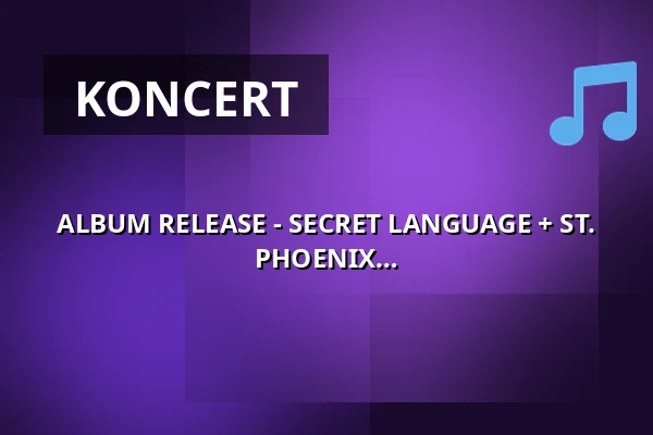 ALBUM RELEASE - SECRET LANGUAGE + ST. DIGUE + SHE CAN'T AFFORD MASCARA + PHOENIX DOWN — Musik Loppen, København