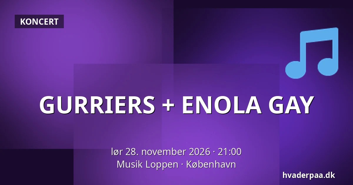 GURRIERS  + ENOLA GAY — Musik Loppen, København