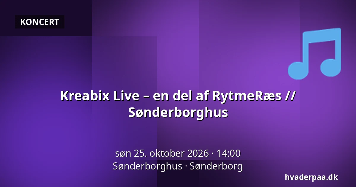 Kreabix Live – en del af RytmeRæs // Sønderborghus — Sønderborghus, Sønderborg