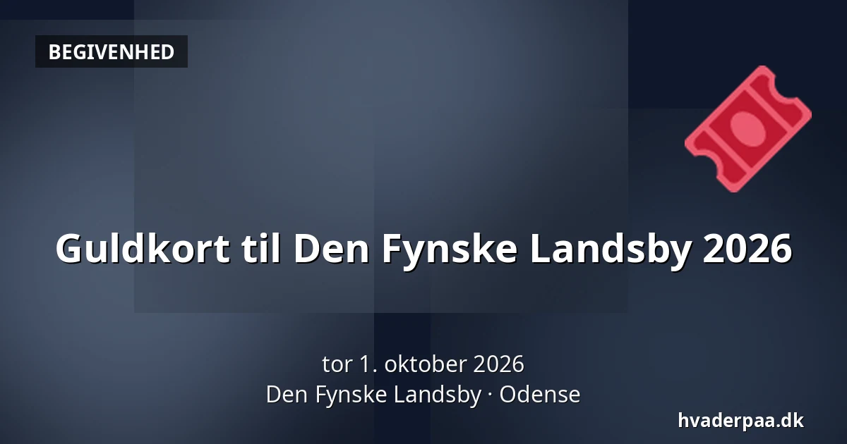 Guldkort til Den Fynske Landsby 2026 — Den Fynske Landsby, Odense