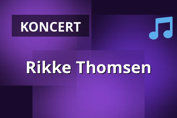 Rikke Thomsen — Musikhuset Posten, Odense