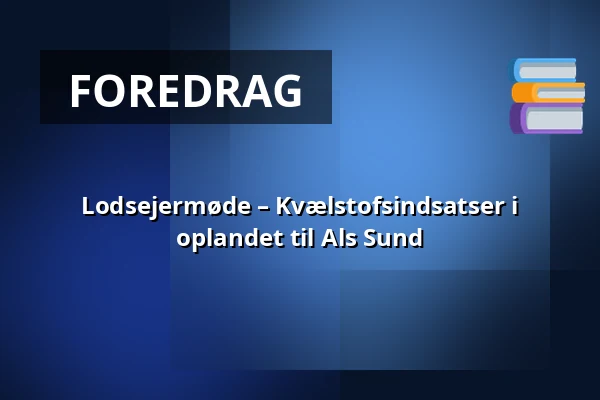 Lodsejermøde – Kvælstofsindsatser i oplandet til Als Sund — Reimer-Skolen, Sønderborg