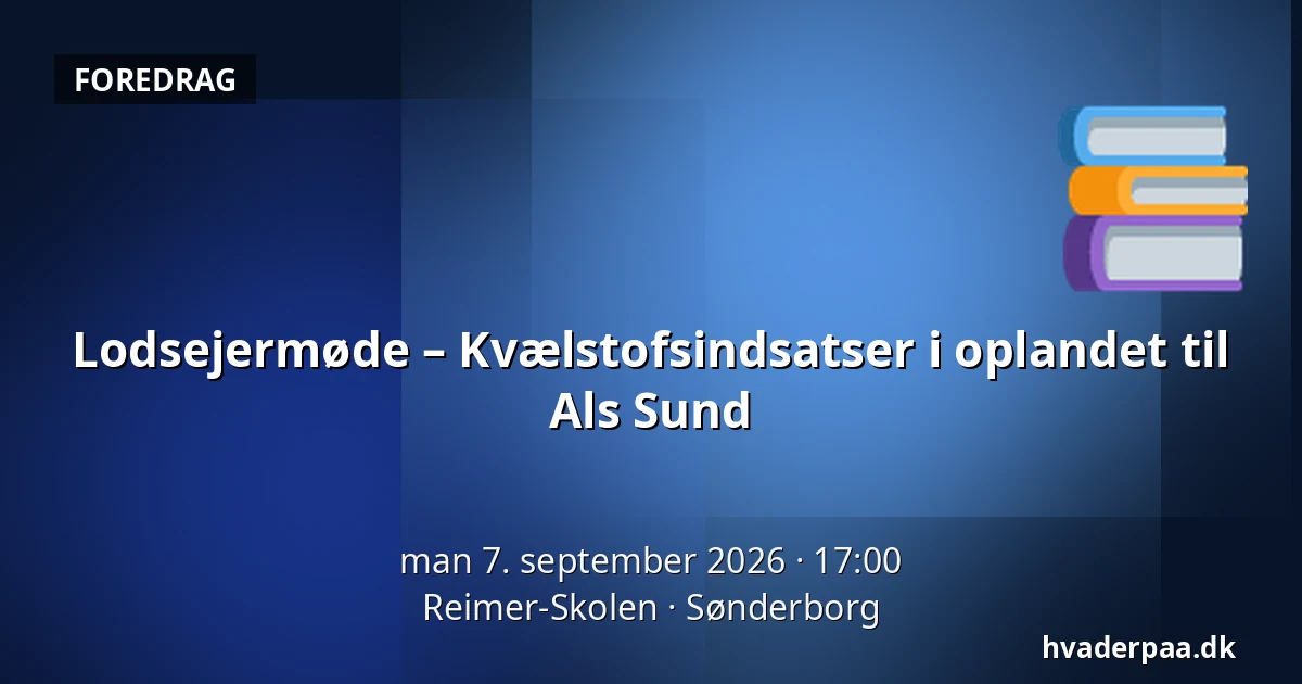 Lodsejermøde – Kvælstofsindsatser i oplandet til Als Sund — Reimer-Skolen, Sønderborg
