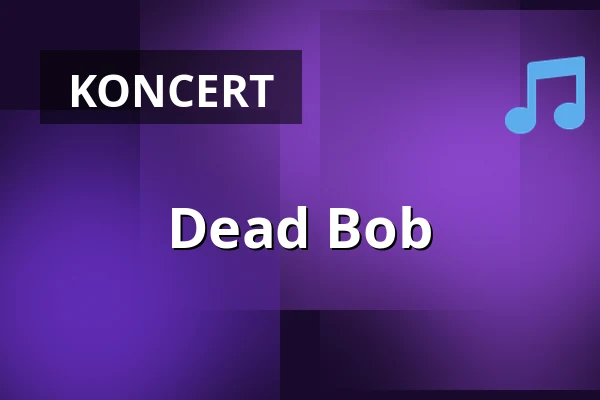 Dead Bob — Beta, København
