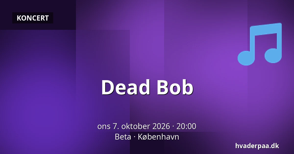Dead Bob — Beta, København