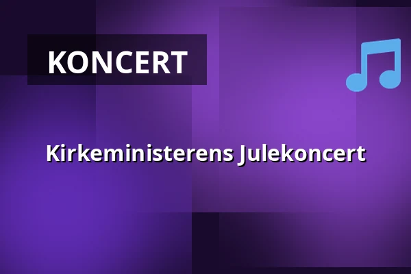 Kirkeministerens Julekoncert — Holmens Kirke, København