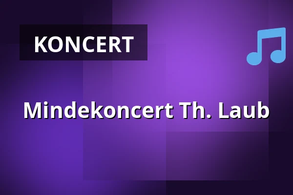 Mindekoncert Th. Laub — Holmens Kirke, København