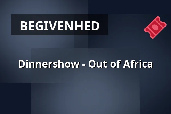 Dinnershow - Out of Africa — Gram Slot, Gram