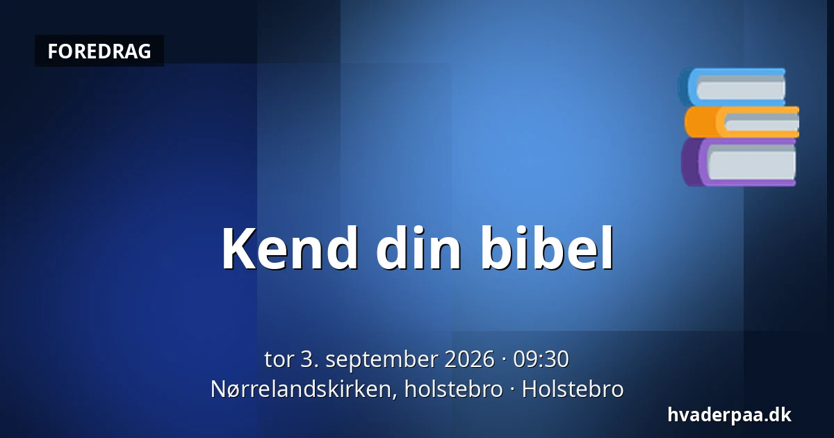 Kend din bibel — Nørrelandskirken, holstebro, Holstebro