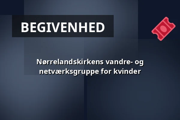 Nørrelandskirkens vandre- og netværksgruppe for kvinder — Nørrelandskirken, holstebro, Holstebro