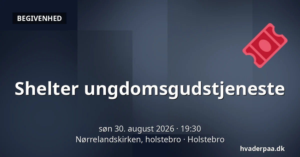 Shelter ungdomsgudstjeneste — Nørrelandskirken, holstebro, Holstebro