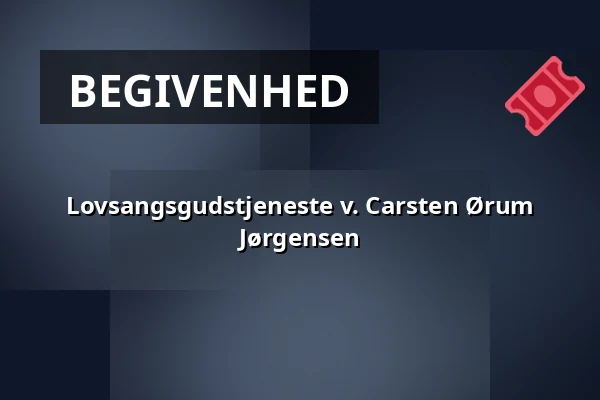Lovsangsgudstjeneste v. Carsten Ørum Jørgensen — Nørrelandskirken, holstebro, Holstebro