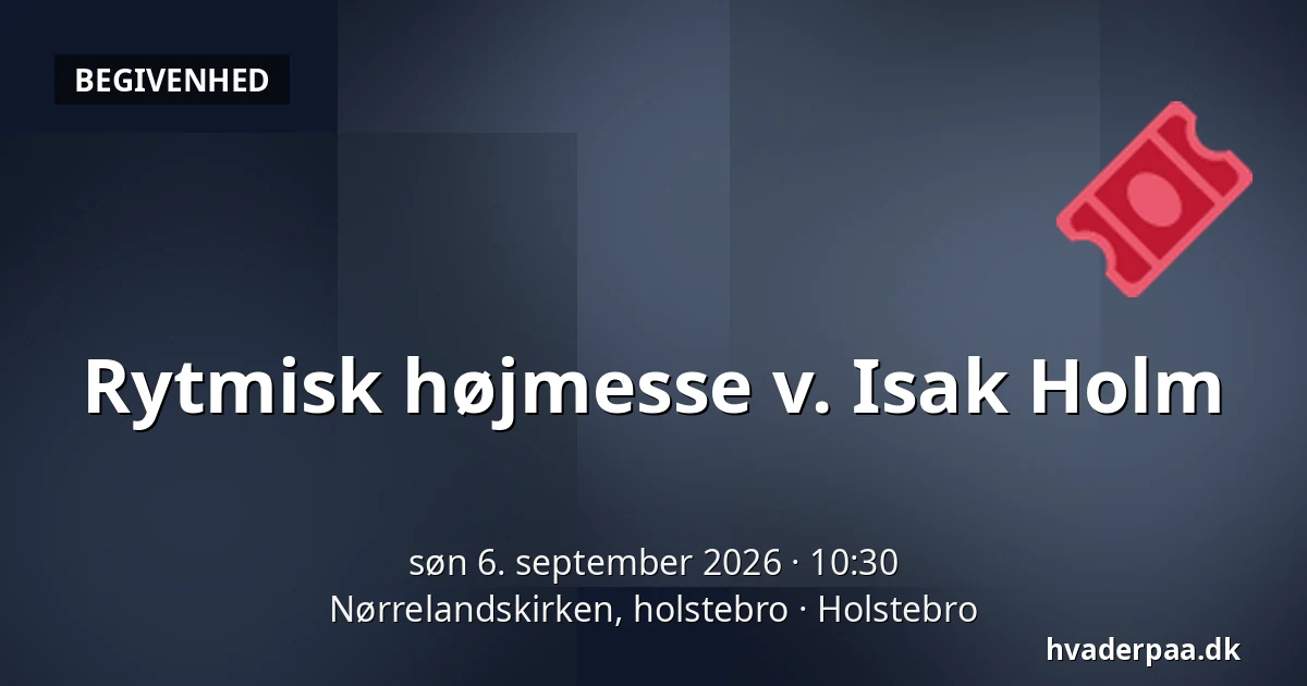 Rytmisk højmesse v. Isak Holm — Nørrelandskirken, holstebro, Holstebro