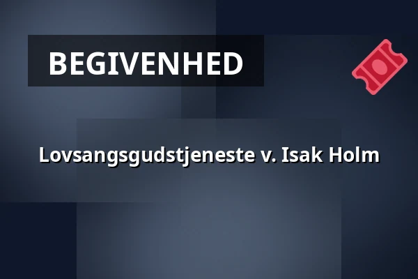 Lovsangsgudstjeneste v. Isak Holm — Nørrelandskirken, holstebro, Holstebro