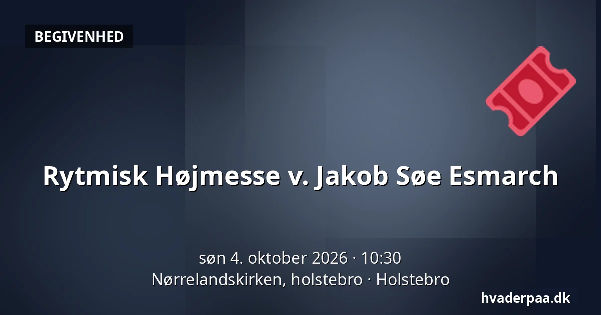 Rytmisk Højmesse v. Jakob Søe Esmarch — Nørrelandskirken, holstebro, Holstebro
