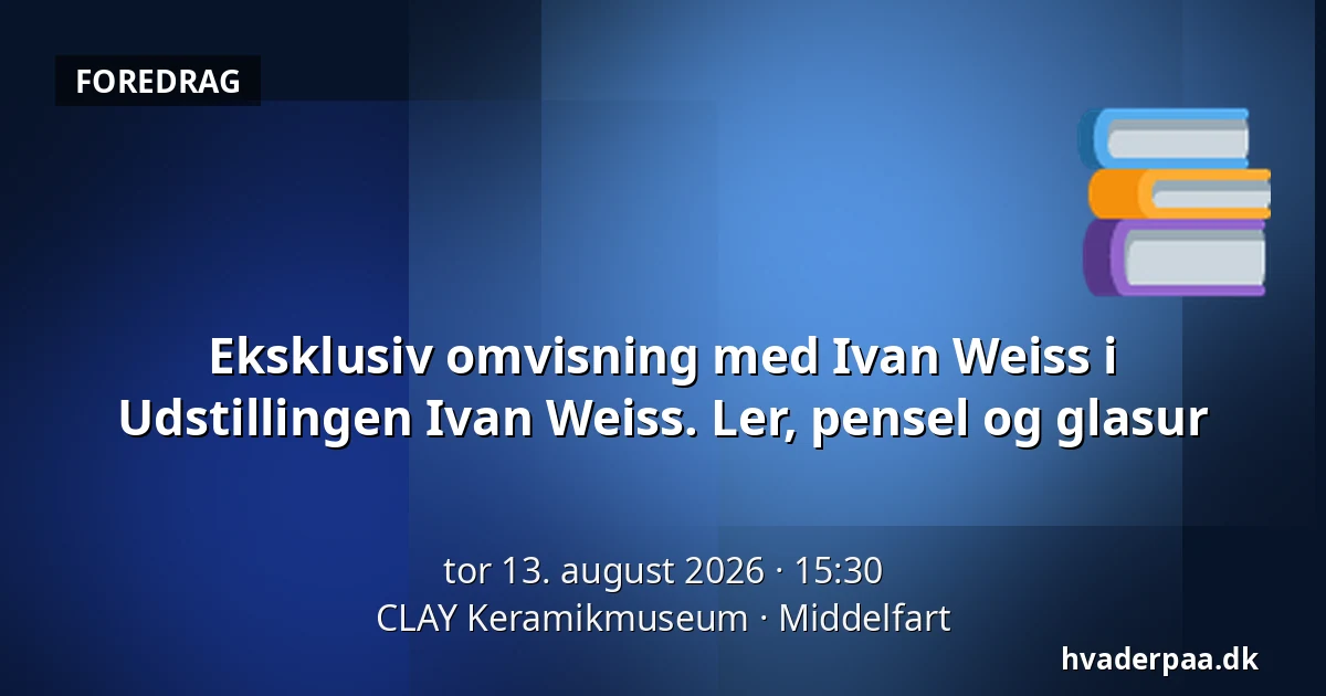 Eksklusiv omvisning med Ivan Weiss i Udstillingen Ivan Weiss. Ler, pensel og glasur — CLAY Keramikmuseum, Middelfart