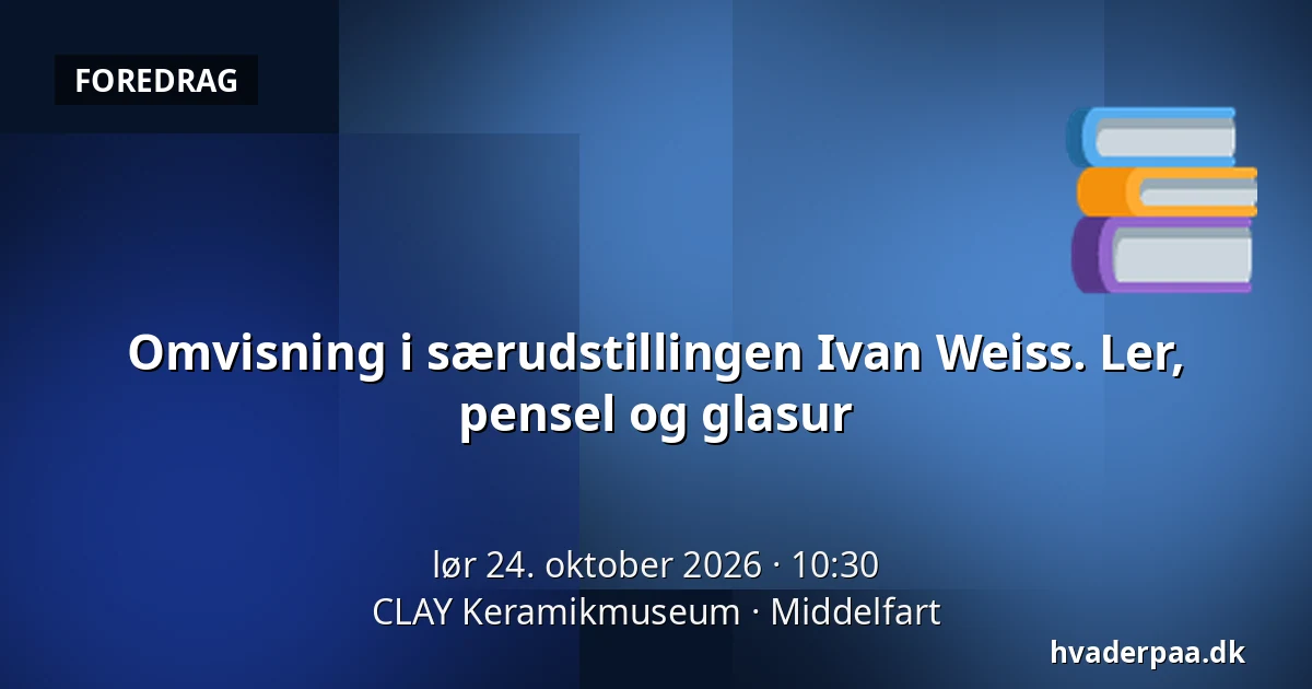 Omvisning i særudstillingen Ivan Weiss. Ler, pensel og glasur — CLAY Keramikmuseum, Middelfart