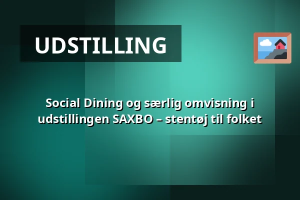 Social Dining og særlig omvisning i udstillingen SAXBO – stentøj til folket — CLAY Keramikmuseum, Middelfart