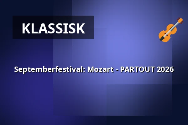 Septemberfestival: Mozart - PARTOUT 2026 — Konservatoriets Koncertsal, Frederiksberg