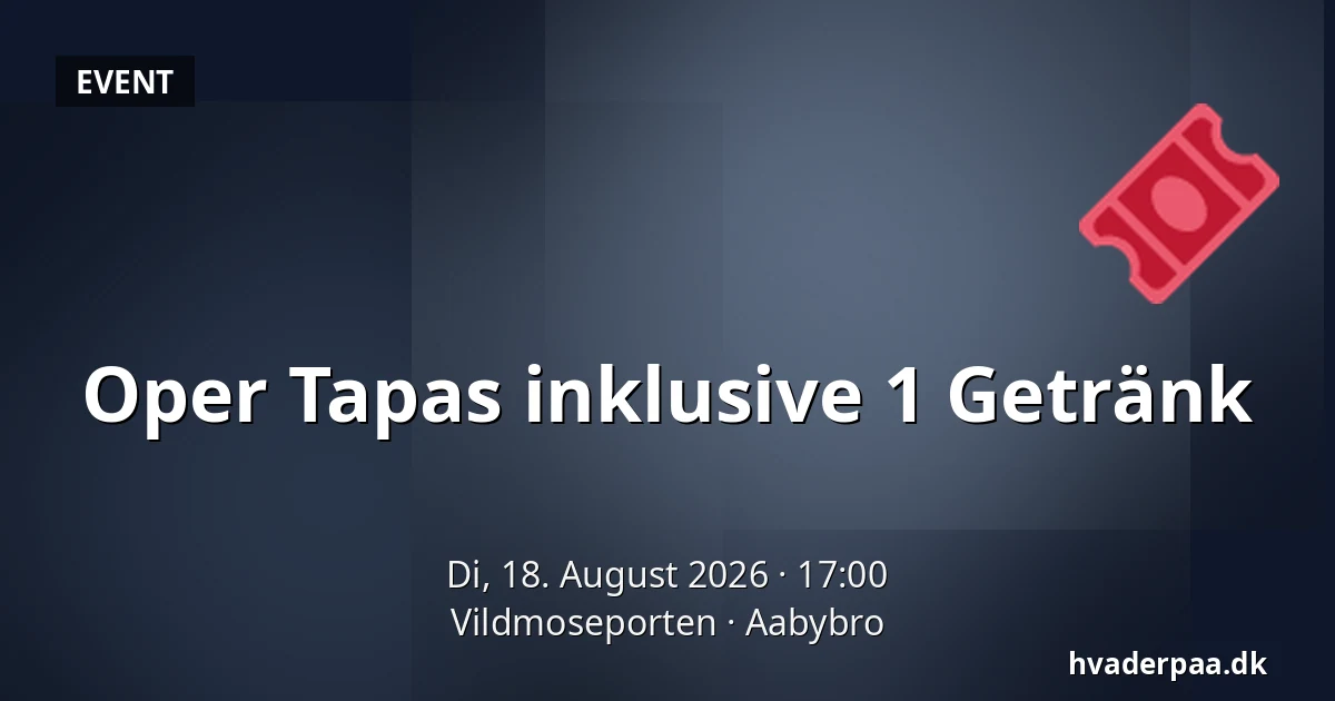 Oper Tapas inklusive 1 Getränk — Vildmoseporten, Aabybro
