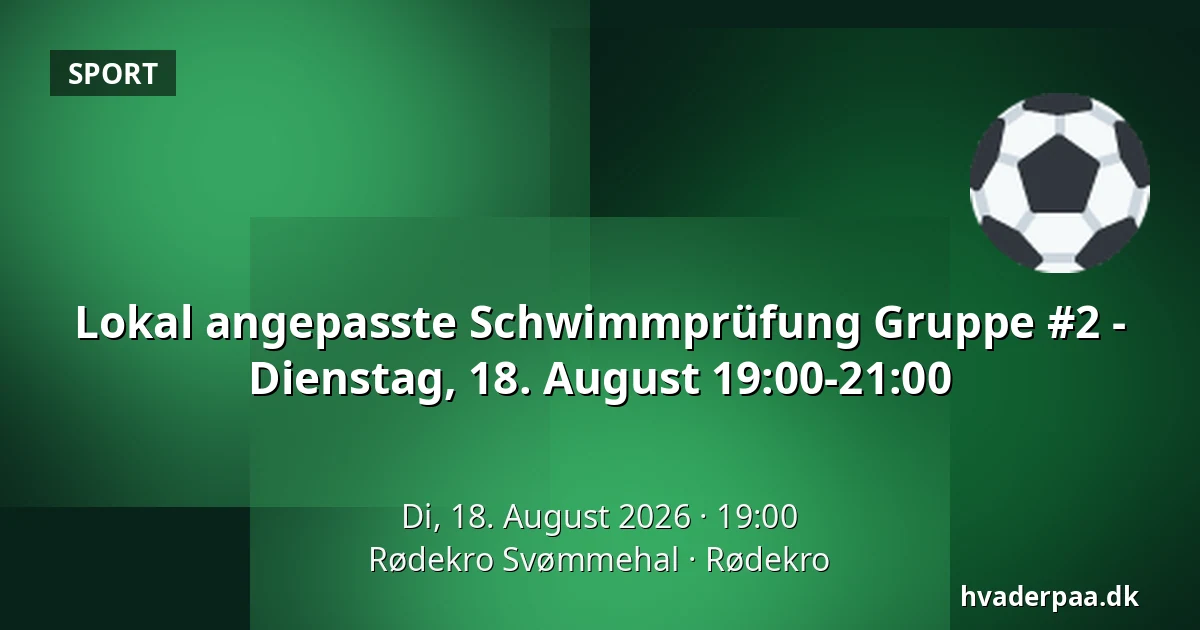 Lokal angepasste Schwimmprüfung Gruppe #2 - Dienstag, 18. August 19:00-21:00 — Rødekro Svømmehal, Rødekro