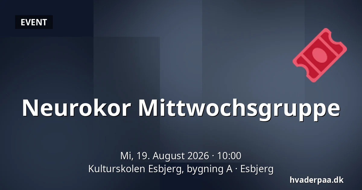 Neurokor Mittwochsgruppe — Kulturskolen Esbjerg, bygning A, Esbjerg