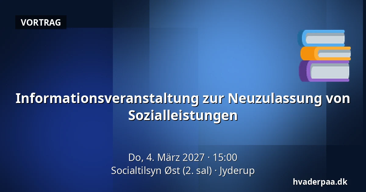 Informationsveranstaltung zur Neuzulassung von Sozialleistungen — Socialtilsyn Øst (2. sal), Jyderup