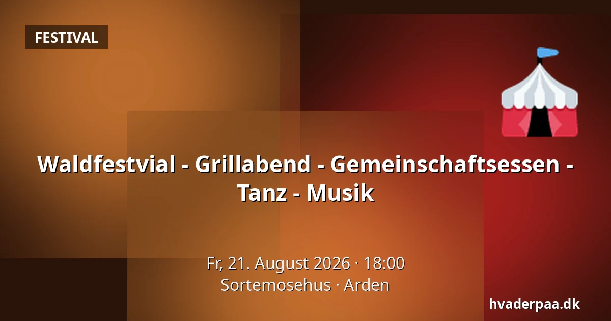 Waldfestvial - Grillabend - Gemeinschaftsessen - Tanz - Musik — Sortemosehus, Arden