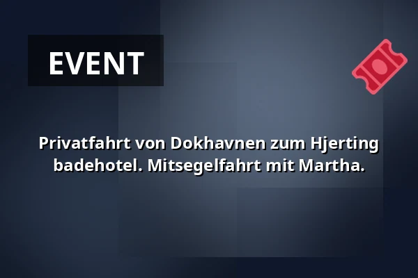 Privatfahrt von Dokhavnen zum Hjerting badehotel. Mitsegelfahrt mit Martha. — Dokhavnen Esbjerg, Esbjerg
