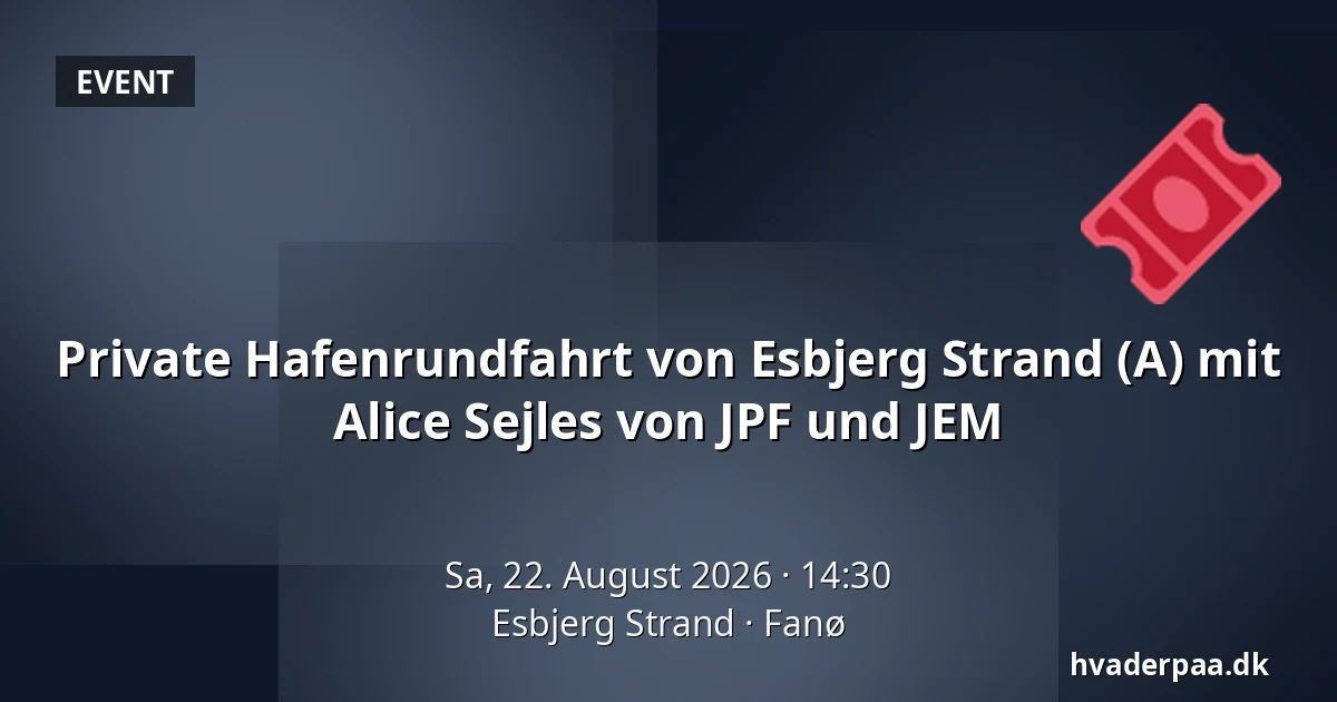 Private Hafenrundfahrt von Esbjerg Strand (A) mit Alice Sejles von JPF und JEM — Esbjerg Strand, Fanø