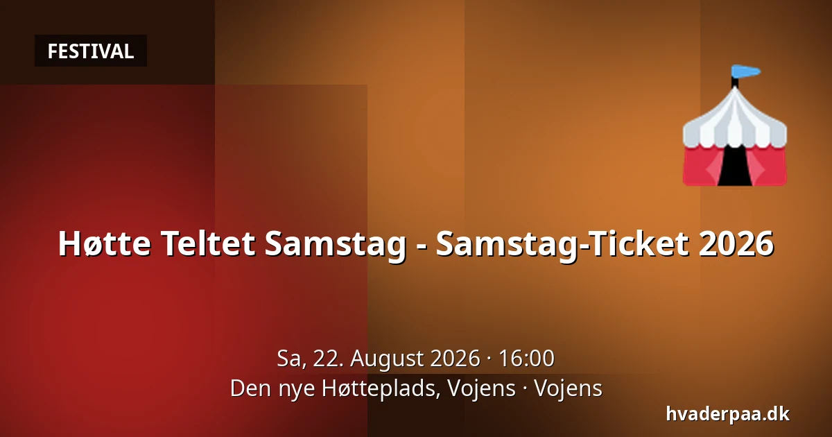 Høtte Teltet Samstag - Samstag-Ticket 2026 — Den nye Høtteplads, Vojens, Vojens