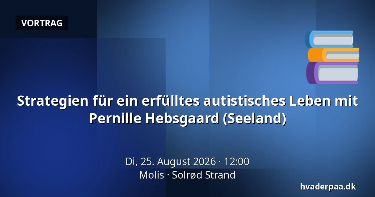 Strategien für ein erfülltes autistisches Leben mit Pernille Hebsgaard (Seeland) — Molis, Solrød Strand