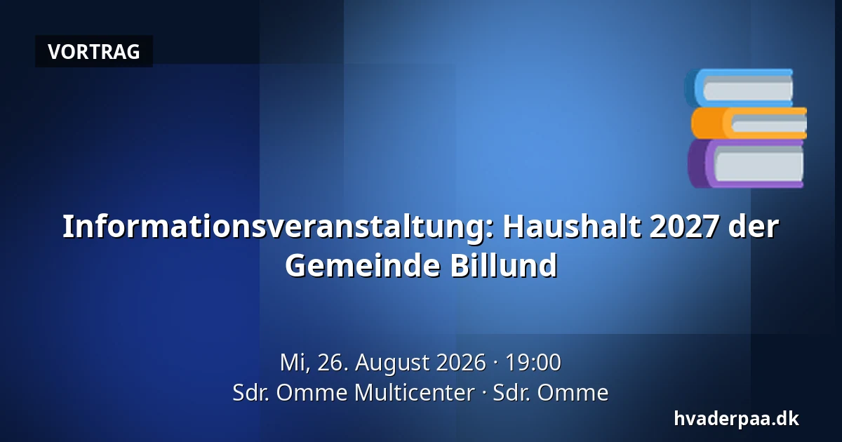 Informationsveranstaltung: Haushalt 2027 der Gemeinde Billund — Sdr. Omme Multicenter, Sdr. Omme