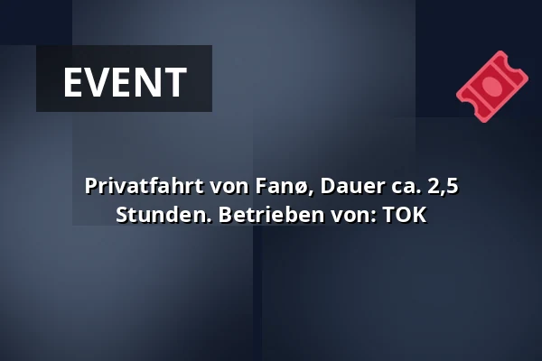 Privatfahrt von Fanø, Dauer ca. 2,5 Stunden. Betrieben von: TOK — Langelinie, Esbjerg