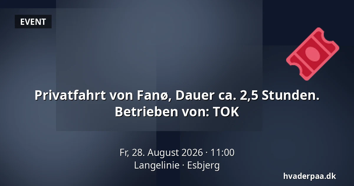 Privatfahrt von Fanø, Dauer ca. 2,5 Stunden. Betrieben von: TOK — Langelinie, Esbjerg