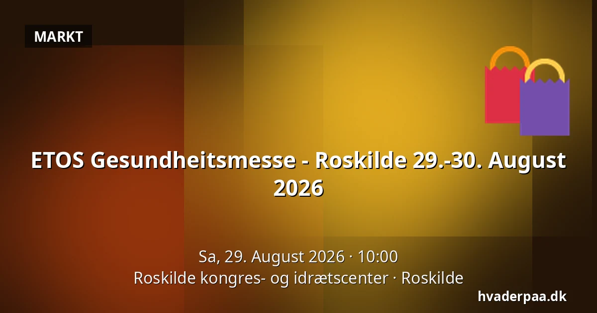 ETOS Gesundheitsmesse - Roskilde 29.-30. August 2026 — Roskilde kongres- og idrætscenter, Roskilde