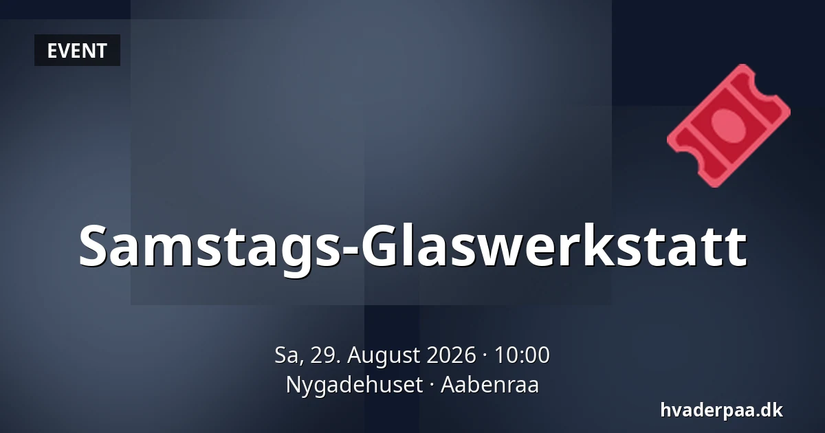 Samstags-Glaswerkstatt — Nygadehuset, Apenrade