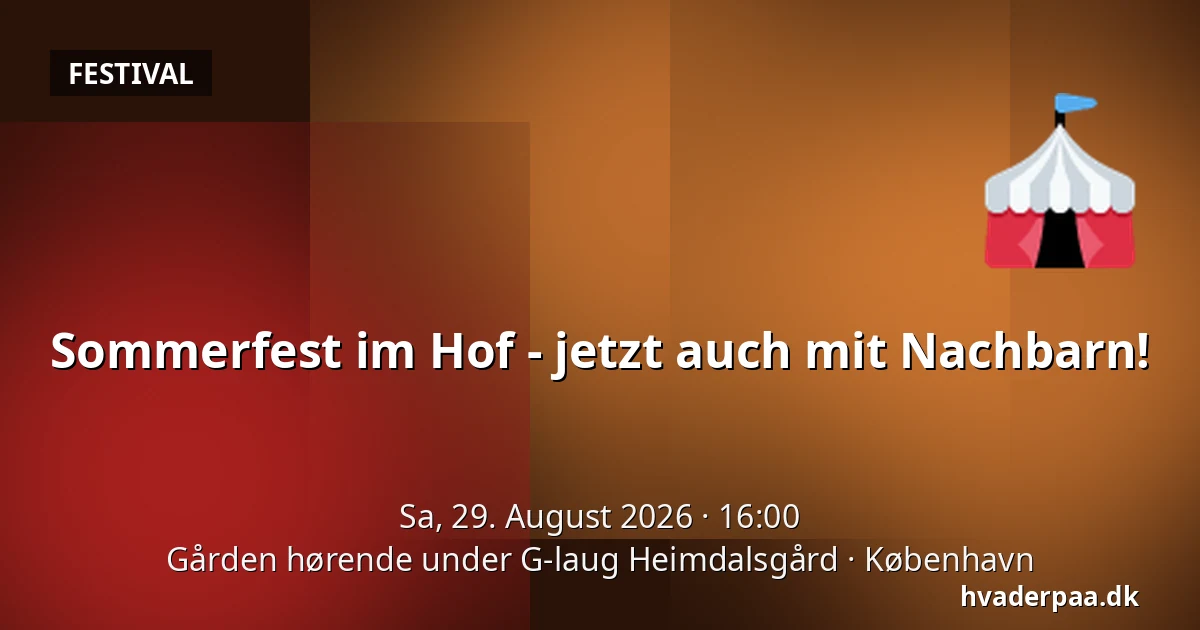 Sommerfest im Hof - jetzt auch mit Nachbarn! — Gården hørende under G-laug Heimdalsgård, Kopenhagen