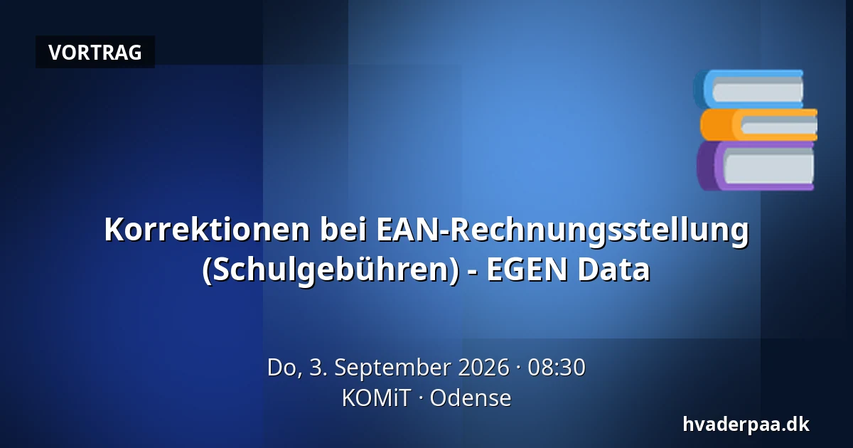 Korrektionen bei EAN-Rechnungsstellung (Schulgebühren) - EGEN Data — KOMiT, Odense