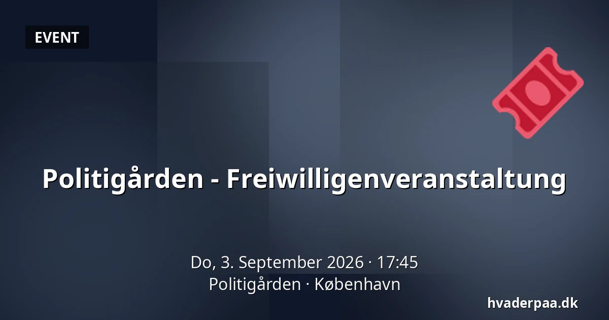 Politigården - Freiwilligenveranstaltung — Politigården, Kopenhagen