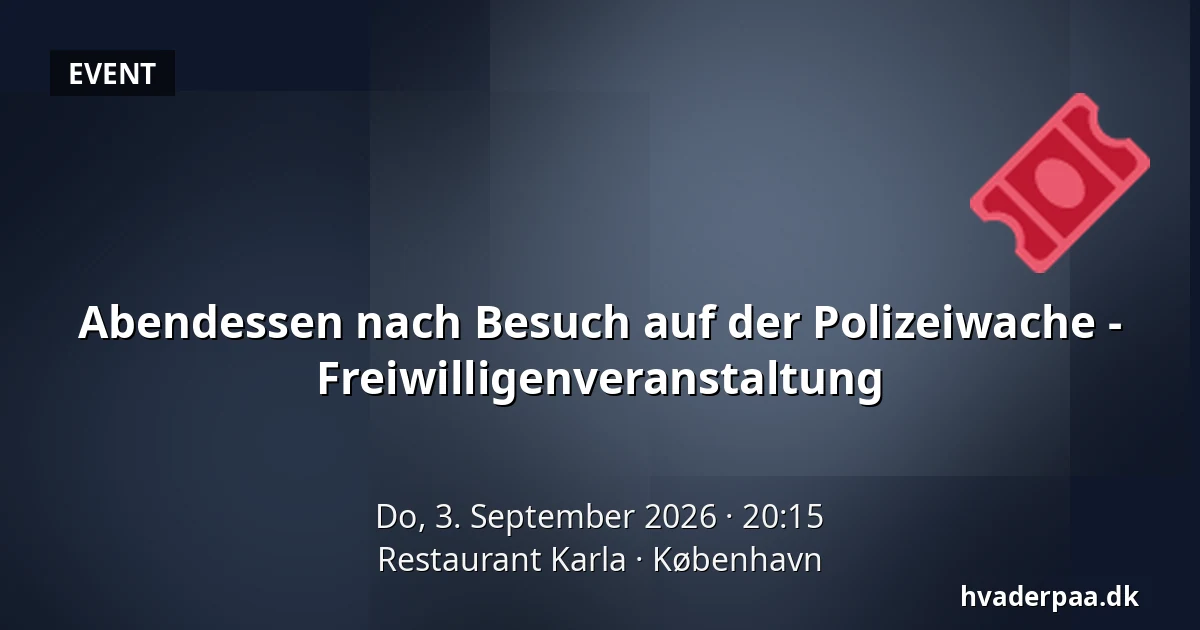 Abendessen nach Besuch auf der Polizeiwache - Freiwilligenveranstaltung — Restaurant Karla, Kopenhagen
