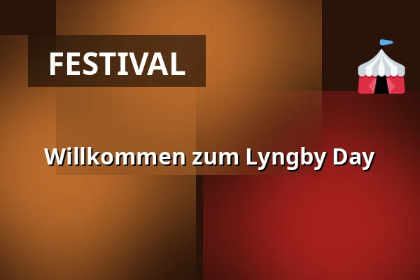 Willkommen zum Lyngby Day — Lyngby-Taarbæk Municipality Town Hall, Kongens Lyngby