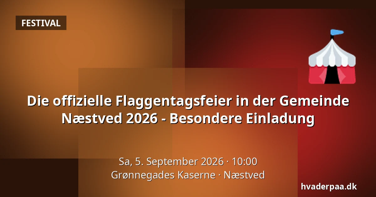 Die offizielle Flaggentagsfeier in der Gemeinde Næstved 2026 - Besondere Einladung — Grønnegades Kaserne, Næstved