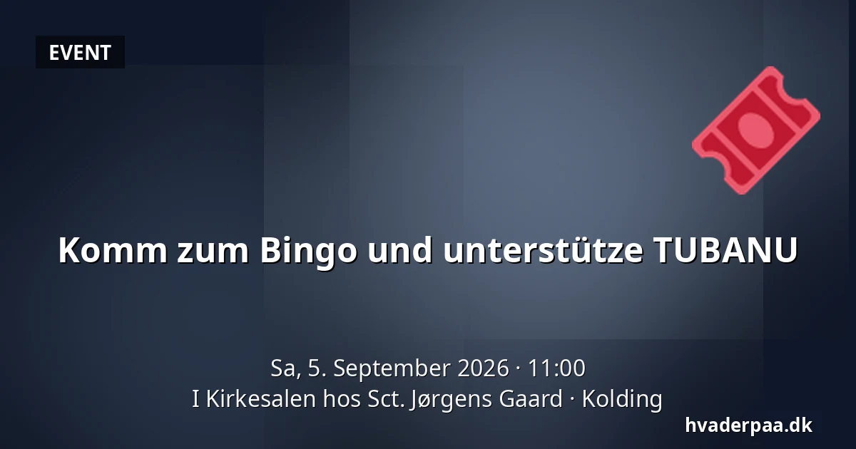 Komm zum Bingo und unterstütze TUBANU — I Kirkesalen hos Sct. Jørgens Gaard, Kolding