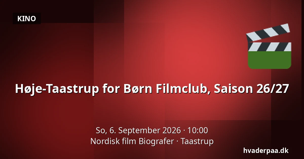 Høje-Taastrup for Børn Filmclub, Saison 26/27 — Nordisk film Biografer, Taastrup