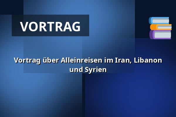 Vortrag über Alleinreisen im Iran, Libanon und Syrien — Orange Foredragssal, Roskilde